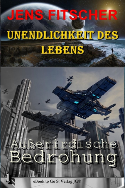 Auerirdsiche Bedrohung (Unendlichkeit des Lebens 1)