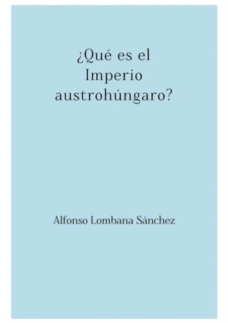 ¿Qué es el Imperio austrohúngaro?