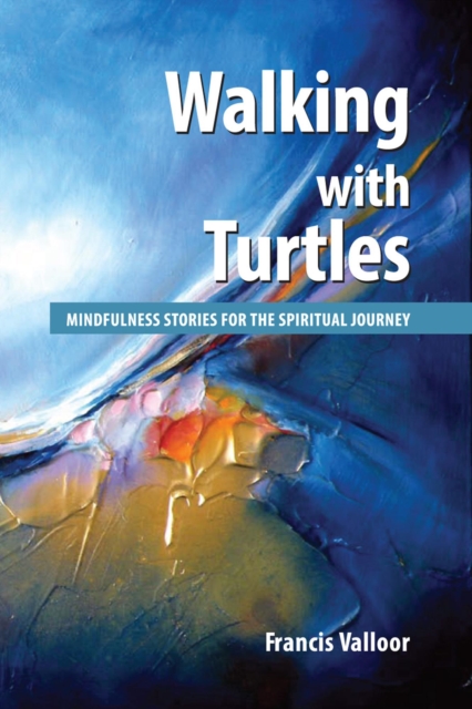 Walking with Turtles : Mindfulness Stories For The Spiritual Journey