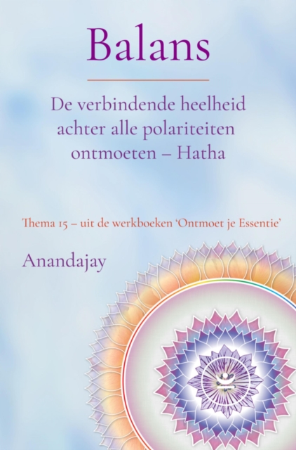 Balans: De verbindende heelheid achter alle polariteiten ontmoeten - Hatha