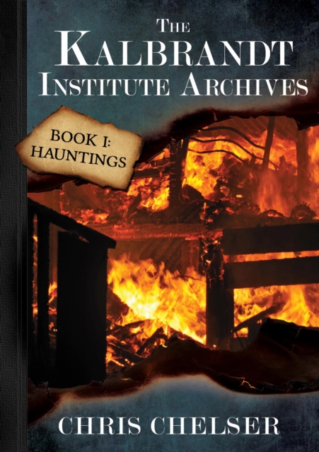 Kalbrandt Institute Archives - Book I: Hauntings