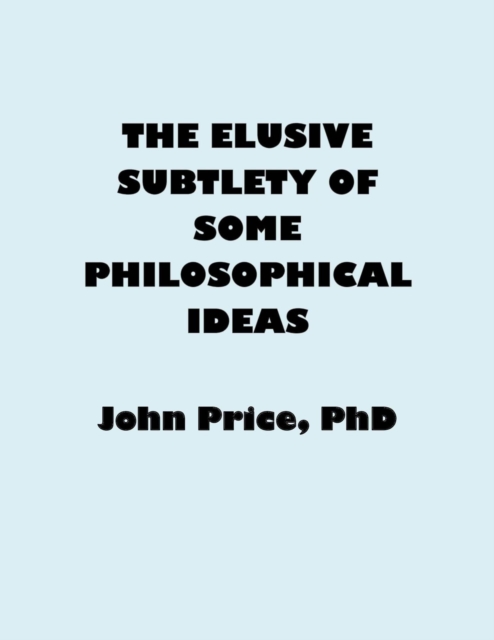 Elusive Subtlety of Some Philosophical Ideas