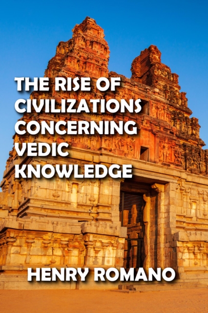 Rise of Civilizations Concerning Vedic Knowledge