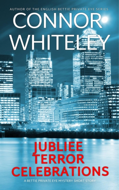 Jubilee, Terror, Celebrations: A Bettie Private Eye Mystery Short Story