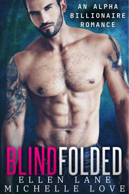 Blindfolded: An Alpha Billionaire Romance
