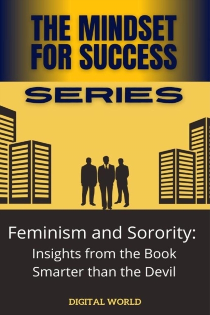 Feminism and Sorority - insights from the Book Smarter than the Devil