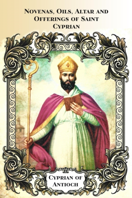 Novenas, Oils, Altar and Offerings of Saint Cyprian