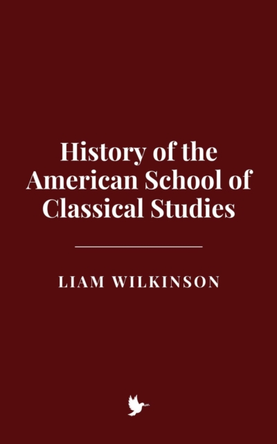 History of the American School of Classical Studies