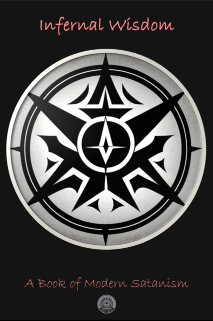 INFERNAL WISDOM :- A Book Of Modern Satanism