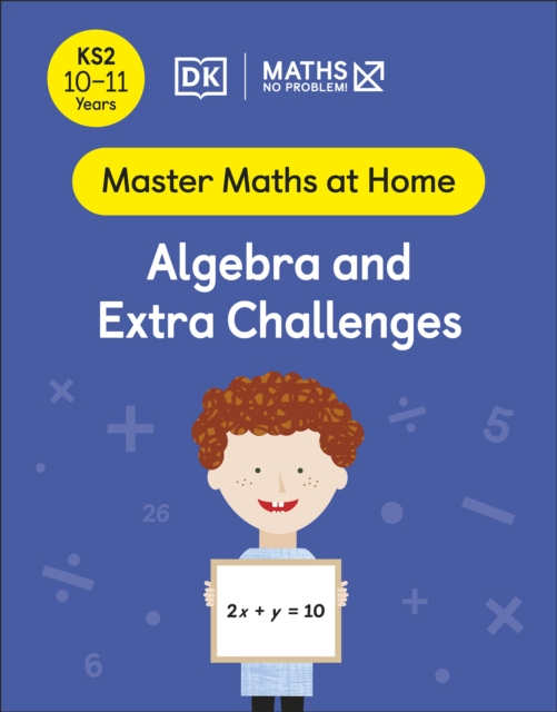 Maths   No Problem! Algebra and Extra Challenges, Ages 10-11 (Key Stage 2)