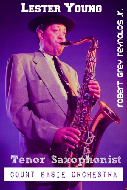 Lester Young Tenor Saxophonist Count Basie Orchestra