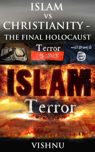 Islam Vs Christianity - The Final Holocaust