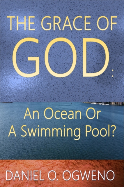 Grace of God: An Ocean Or A Swimming Pool?