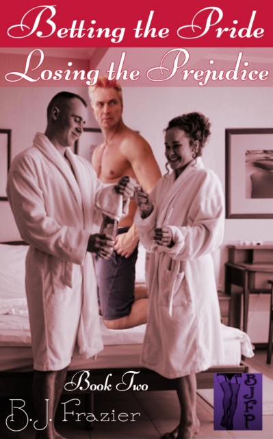 Betting the Pride; Losing the Prejudice: Book Two