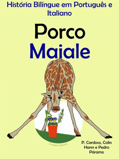 Historia Bilingue em Portugues e Italiano: Porco - Maiale. Serie Aprender Italiano.