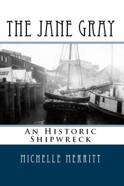 Jane Gray: The Italian Prince and the Shipwreck That Forever Changed the History of Seattle