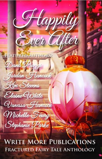 Happily Ever After: Write More Publications Fractured Fairy Tale Anthology