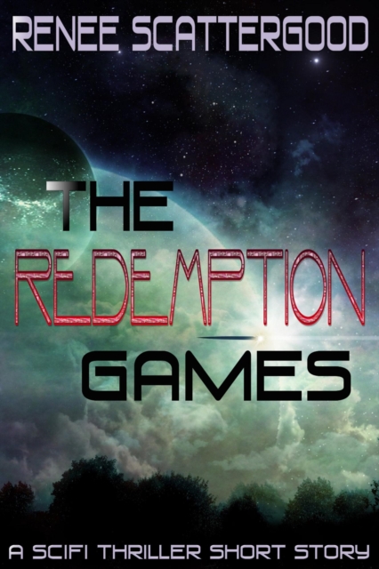 Redemption Games (A SciFi Thriller Short Story)