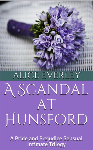 Scandal at Hunsford: A Pride and Prejudice Sensual Intimate Trilogy