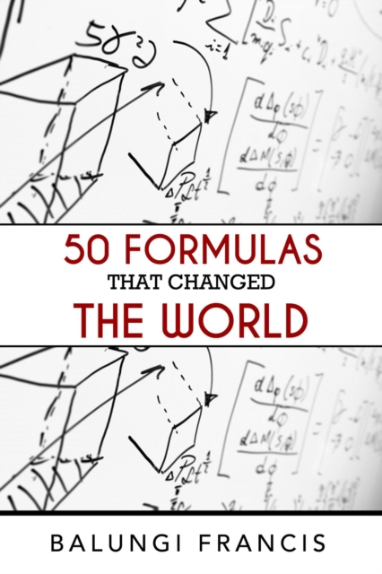 Fifty Formulas that Changed the World