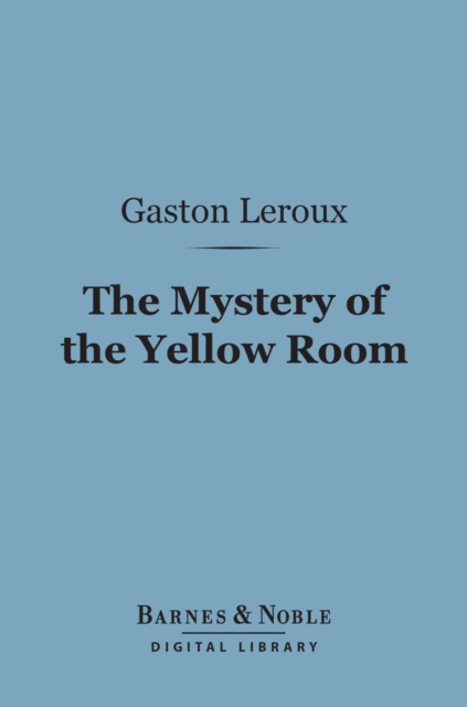 Mystery of the Yellow Room (Barnes & Noble Digital Library)