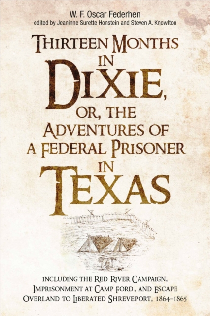 Thirteen Months in Dixie, or, the Adventures of a Federal Prisoner in Texas