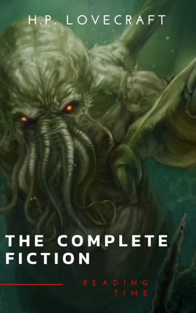 Complete Fiction of H. P. Lovecraft: At the Mountains of Madness, The Call of Cthulhu
