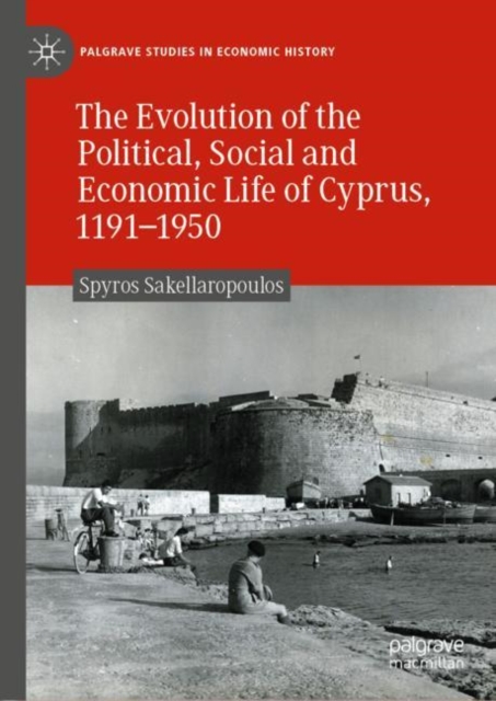 Evolution of the Political, Social and Economic Life of Cyprus, 1191-1950