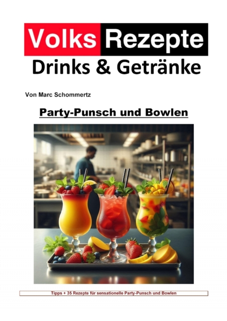 Volksrezepte Drinks & Getränke – Party-Punsch und Bowlen Rezepte