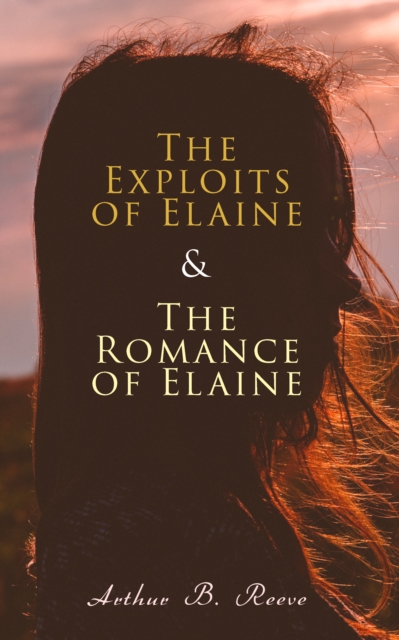 Exploits of Elaine & The Romance of Elaine