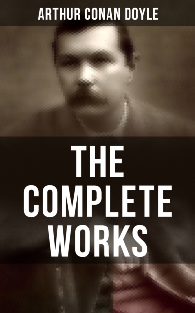Complete Works of Sir Arthur Conan Doyle