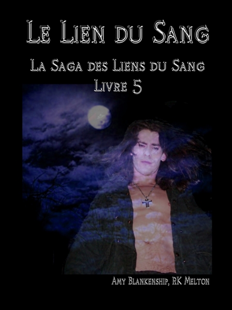 Le Lien Du Sang (Les Liens Du Sang-livre 5)