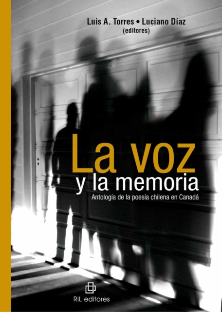 La voz y la memoria: antologia de la poesia chilena en Canada