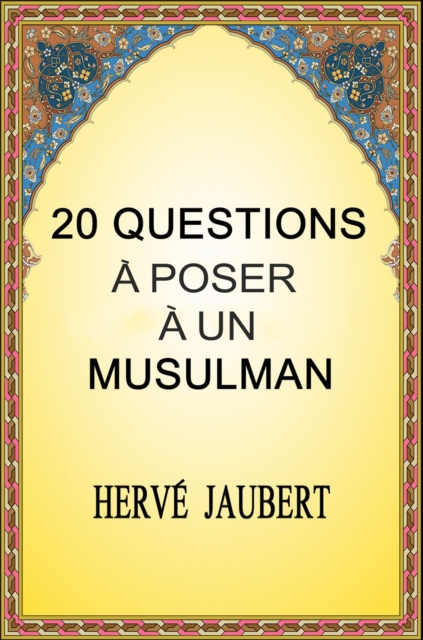 20 Questions a Poser a un Musulman.