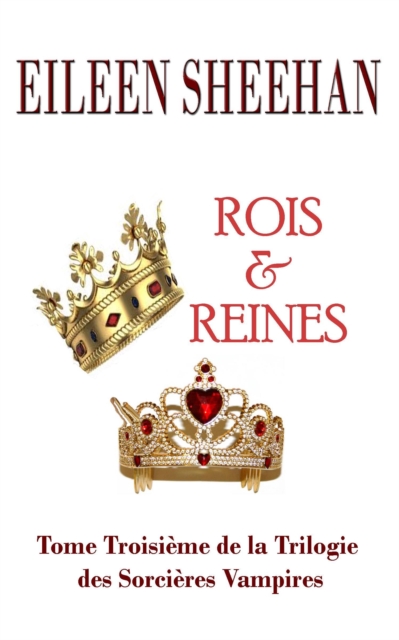 Rois et reines  Tome Troisieme de la Trilogie des Sorcieres Vampires