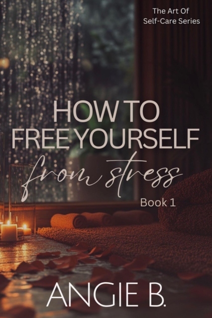 How To Free Yourself From Stress