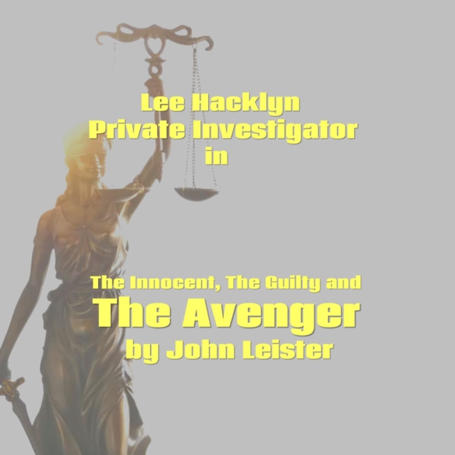 Lee Hacklyn Private Investigator in The Innocent, The Guilty and The Avenger