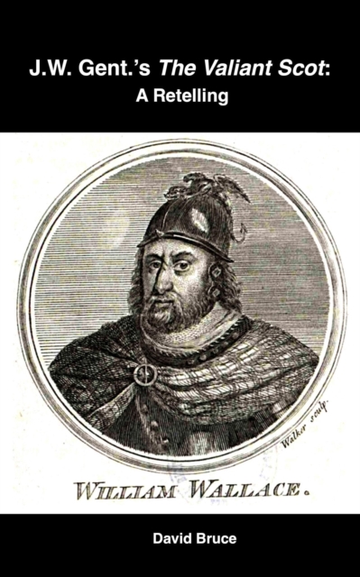 J.W. Gent.'s The Valiant Scot: A Retelling