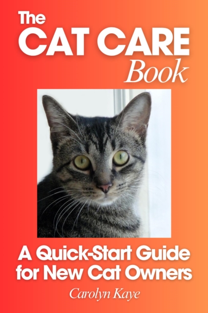 Cat Care Book: A Quick-Start Guide for New Cat Owners