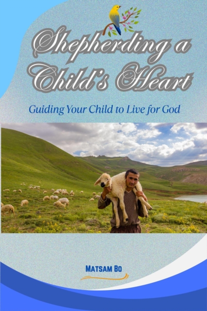 Shepherding a Child's Heart