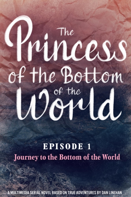 Princess of the Bottom of the World (Episode 1): The Journey to the Bottom of the World