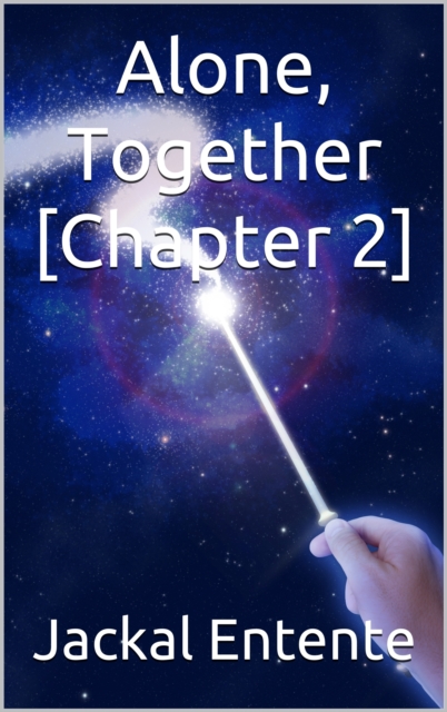 Alone, Together [Chapter 2]