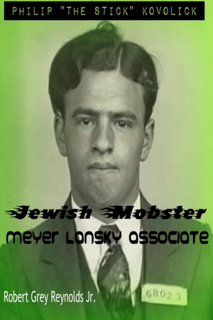 Philip &quote;The Stick&quote; Kovolick Jewish Mobster Meyer Lansky Associate