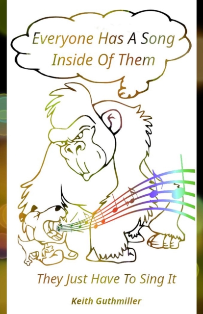 Everyone Has A song Inside Of Them (They Just Have To Sing It)