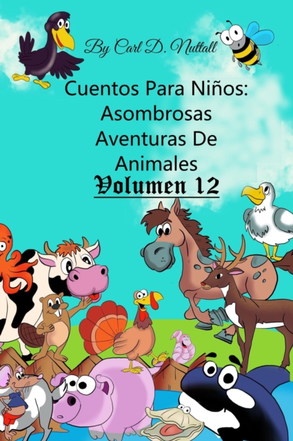 Cuentos Para Ninos: Asombrosas Aventuras De Animales - Vol.12