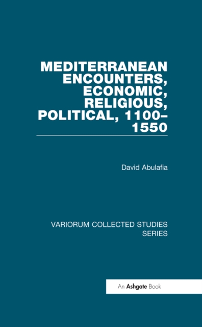 Mediterranean Encounters, Economic, Religious, Political, 1100,1550