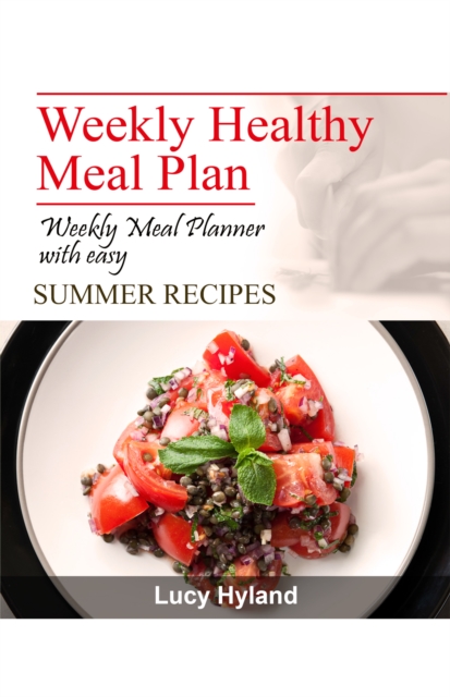 Weekly Healthy Meal Plan: 7 days of Healthy Eating Plate summer goodness