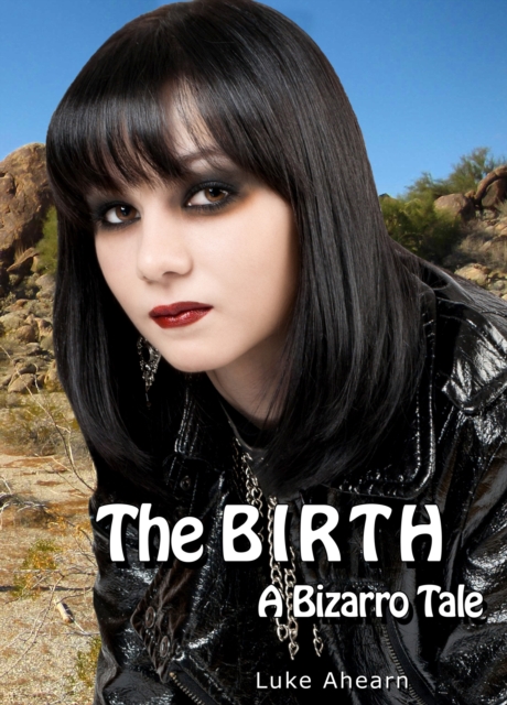 Birth, A Bizarro Tale
