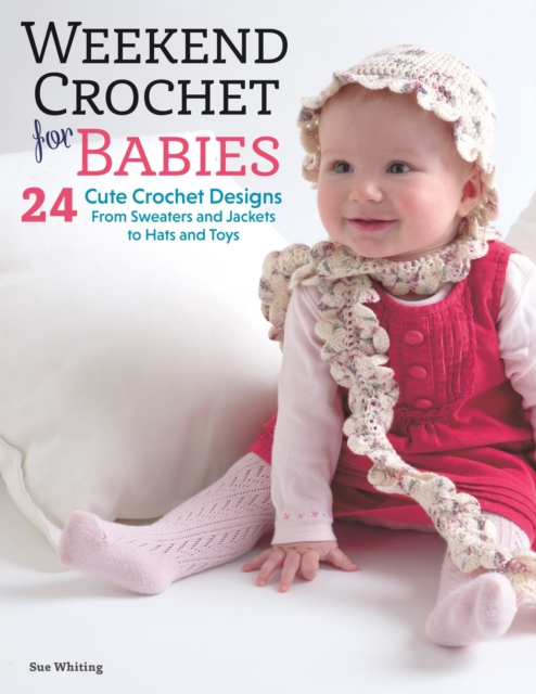 Weekend Crochet for Babies