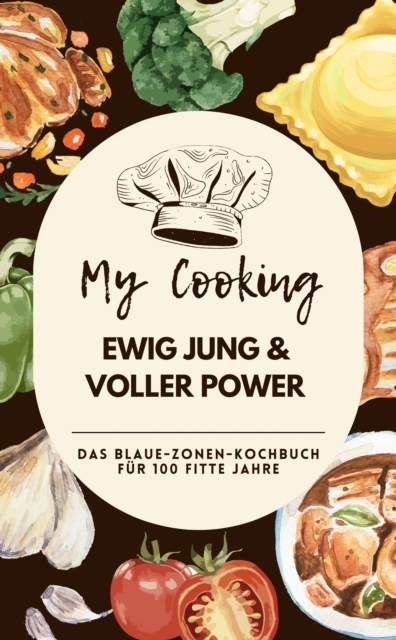 Ewig jung & voller Power:  Das Blaue-Zonen-Kochbuch für 100 fitte Jahre